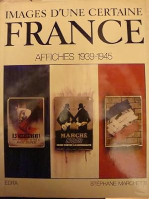 Imagen del vendedor de Images d'une certaine France Affiches 1939-1945 in-4,reli avec jaquette illustre,178 pages a la venta por LIBRAIRIE EXPRESSIONS