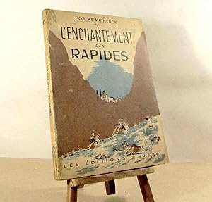 Image du vendeur pour L'ENCHANTEMENT DES RAPIDES mis en vente par Livres 113