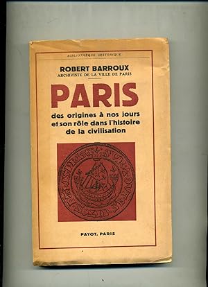 Image du vendeur pour PARIS des origines  nos jours et son rle dans l'histoire de la civilisation. mis en vente par Librairie CLERC