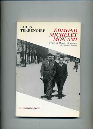 Imagen del vendedor de EDMOND MICHELET MON AMI. Souvenirs et tmoignages. Prface de Maurice Schumann. a la venta por Librairie CLERC