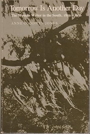Imagen del vendedor de Tomorrow Is Another Day: The Woman Writer In The South, 1859-1936 a la venta por Jonathan Grobe Books