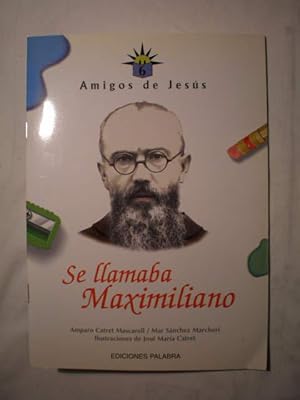 Se llamaba Maximiliano. Amigos de Jesús 6