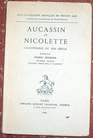 AUCASSIN ET NICOLETTE. CHANTEFABLE DU XIII EME SIECLE EDITEE PAR MARIO ROQUES. DEUXIEME EDITION. ...