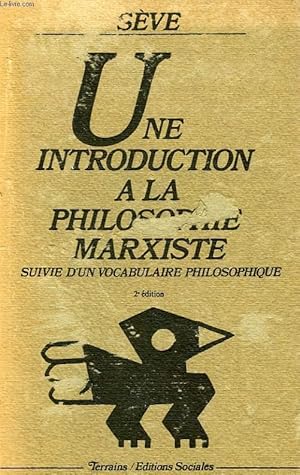 Bild des Verkufers fr UNE INTRODUCTION A LA PHILOSOPHIE MARXISTE, SUIVIE D'UN VOCABULAIRE PHILOSOPHIQUE zum Verkauf von Le-Livre