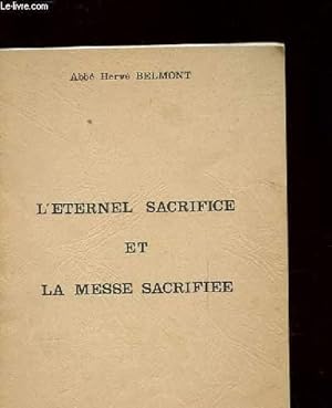Image du vendeur pour L'ETERNEL SACRIFICE ET LA MESSE SACRIFIEE mis en vente par Le-Livre