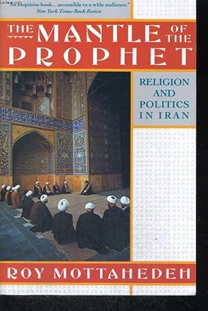 Bild des Verkufers fr THE MANTLE OF THE PROPHET, RELIGION AND POLITICS IN IRAN zum Verkauf von Le-Livre