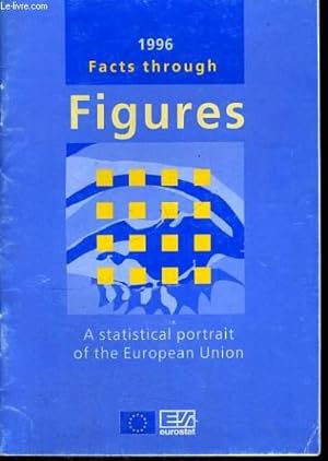 Bild des Verkufers fr 1996, FACTS THROUGH, FIGURES, A STATISTICAL PORTRAIT OF THE EUROPEAN UNION zum Verkauf von Le-Livre
