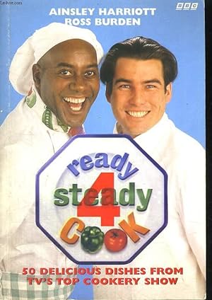 Seller image for READY STEADY COOK 4, 50 DELICIOUS DISHES FROM TV'S TOP COOKERY SHOW for sale by Le-Livre