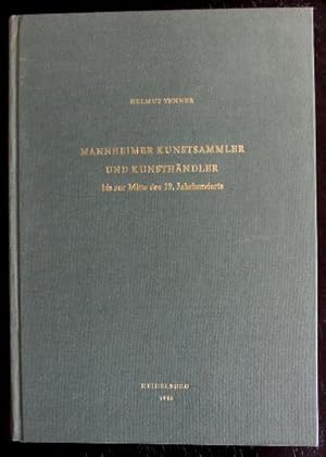 Mannheimer Kunstsammler und Kunsthändler bis zur Mitte des neunzehnten Jahrhunderts. Im Anhang: V...