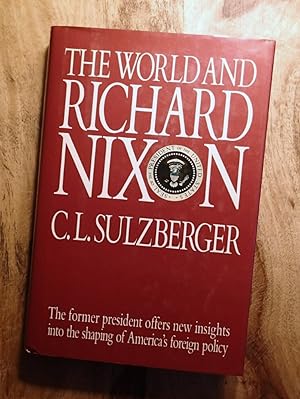 Immagine del venditore per THE WORLD AND RICHARD NIXON : The Former President Offers New Insights into the Shaping of America's Foreign Policy venduto da 100POCKETS