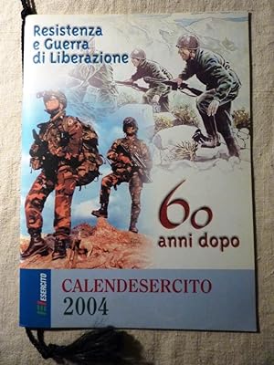 " Esercito - CALENDESERCITO 2004 60 Anni dopo. Resistenza e Guerra di Liberazione"