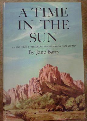 A Time in the Sun: An Epic Novel of the Apaches and the Struggle for Arizona