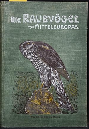 Bild des Verkufers fr Die Raubvgel Mitteleuropas. 53 Tafeln in feinem Chromo- und 8 Tafeln in Schwarzdruck nebst Abb. im Text nach Originalen der Maler Goering, Keulemans, Kleinschmidt, de Maes . 3. Tausend. zum Verkauf von Antiquariat  Braun