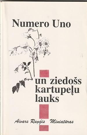 Numero Uno Un Ziedoss Kartupelu Lauks Miniaturas Par (Latviesu} Rakstniekiem, Dzejniekiem Un Vinu...