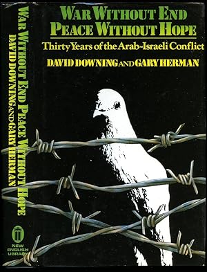 Seller image for War Without End Peace Without Hope: Thirty Years of the Arab-Israeli Conflict for sale by Little Stour Books PBFA Member