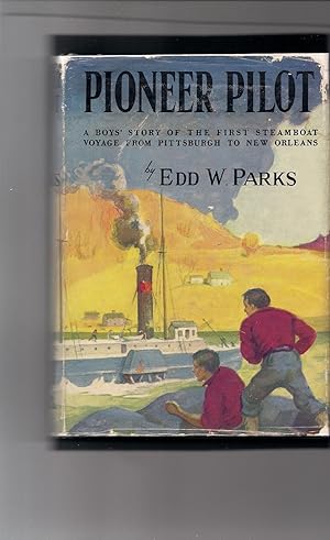 Seller image for Pioneer Pilot-A Boys' Story of the First Steamboat Voyage from Pittsburgh to New Orleans for sale by Beverly Loveless