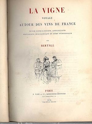 La vigne - Voyage autour des vins de France, etude physioloque, an ecdotique historique, humorist...