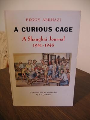 Seller image for A Curious Cage/A Shanghai Journal 1941-1945 for sale by Empire Books