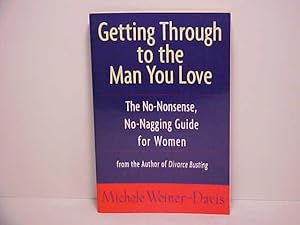 Seller image for Getting Through to the Man You Love: The No-Nonsense, No-Nagging Guide for Women for sale by Gene The Book Peddler