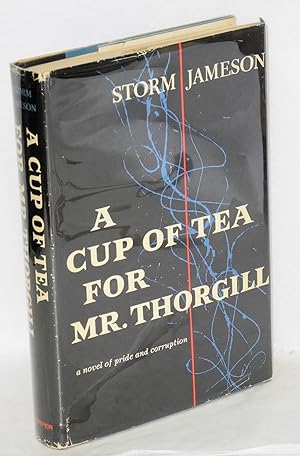 Seller image for A cup of tea for Mr. Thorgill: a novel of pride and corruption for sale by Bolerium Books Inc.