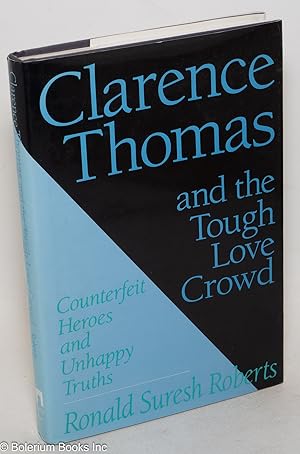 Imagen del vendedor de Clarence Thomas and the tough love crowd; counterfeit heroes and unhappy truths a la venta por Bolerium Books Inc.