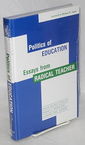 Politics of education; essays from Radical Teacher. Foreword by Michael W. Apple