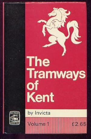 THE TRAMWAYS OF KENT Volume 1