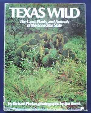 Seller image for TEXAS WILD:THE LAND,PLANTS,ANIMALS OF THE LONE STAR STATE for sale by Shamrock Books