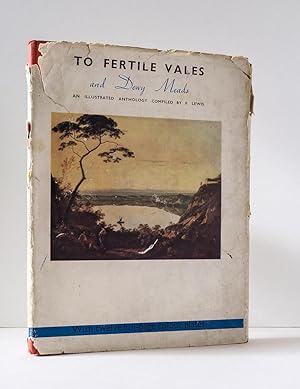 To Fertile Vales and Dewy Meads. An Illustrated Anthology