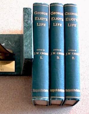 George Eliot's Life; as Related in Her Letters and Journals (Volumes I, II and III )