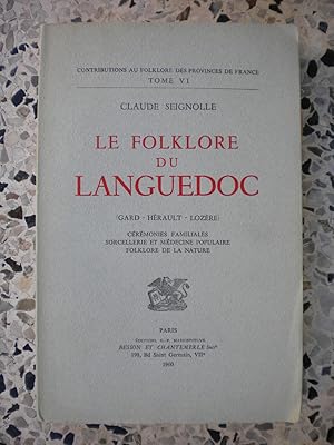 Image du vendeur pour Le folklore du Languedoc - Gard Herault Lozere - Ceremonies familiales, sorcellerie et medecine populaire, folklore de la nature mis en vente par Frederic Delbos