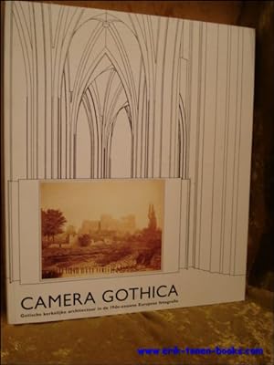 Imagen del vendedor de CAMERA GOTHICA, Gotische kerkelijke architectuur in de 19de-eeuwse Europese fotografie. a la venta por BOOKSELLER  -  ERIK TONEN  BOOKS