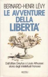 Le Avventure della Libertà - Dall'affare Dreyfus a Louis Althusser: storia degli intellettuali fr...