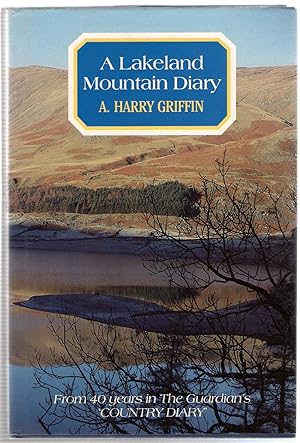 A Lakeland Mountain Diary : From Forty Years in the Guardians Country Diary