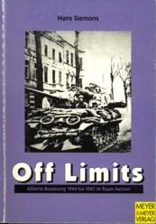 Off limits. Alliierte Besatzung 1944 bis 1947 im Raum Aachen