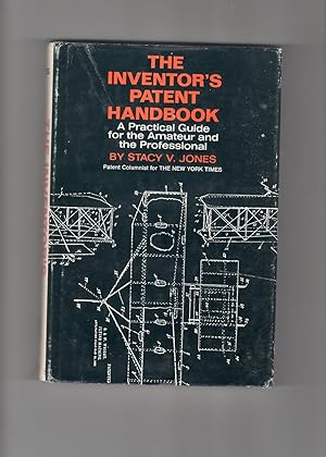 The Inventor's Patent Handbook: A Practical Guide for the Amateur and the Professional