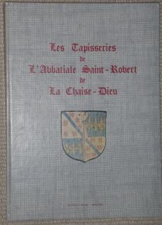 Imagen del vendedor de Les Tapisseries de l'Abbatiale Saint - Robert de La Chaise - Dieu. a la venta por Antiquariat Johann Forster