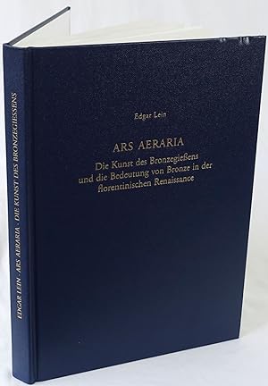 Seller image for Ars Aeraria. Die Kunst des Bronzegieens und die Bedeutung von Bronze in der florentinischen Renaissance. for sale by Antiquariat Schmidt & Gnther