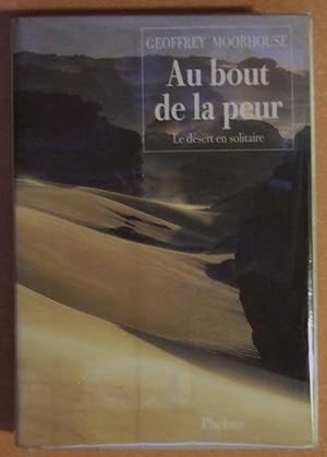 Seller image for Au bout de la peur. le dsert en solitaire (ISBN : 9782859402068) for sale by Domifasol