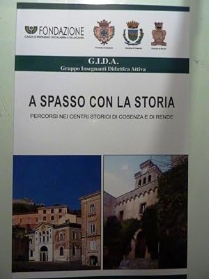 Seller image for Fondazione Cassa di Risparmio di calabria e Lucania G.I.D.A. Gruppo Insegnanti Didattica Attiva A SPASSO CON LA STORIA, Percorsi nei Centri Storici di Cosenza e Rende" for sale by Historia, Regnum et Nobilia