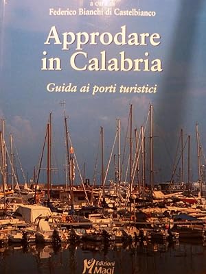 Imagen del vendedor de Approdare in Calabria. Guida ai Porti Turistici" a la venta por Historia, Regnum et Nobilia