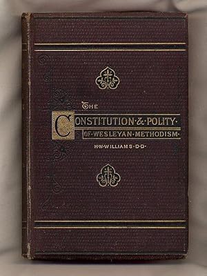 Seller image for The Constitution and Polity of Wesleyan Methodism; Being a Digest of its Laws and Institutions for sale by Little Stour Books PBFA Member