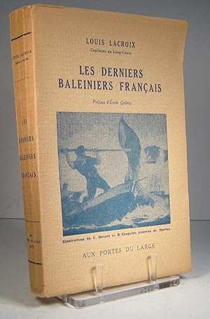 Les Derniers baleiniers français. Un demi-siècle d'histoire de la grande pêche baleinière en Fran...