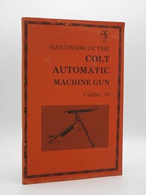 Seller image for Handbook of the Colt Automatic Machine Gun: Caliber .30 for sale by Tarrington Books