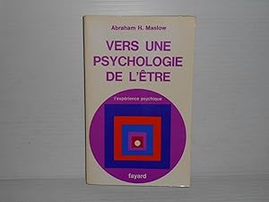 VERS UNE PSYCHOLOGIE DE L'ETRE ; L'EXPERIENCE PSYCHIQUE