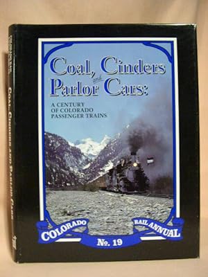 Seller image for COLORADO RAIL ANNUAL NO. 19; COAL, CINDERS AND PARLOR CARS: A CENTURY OF COLORADO PASSENGER TRAINS for sale by Robert Gavora, Fine & Rare Books, ABAA