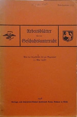 Seller image for Arbeitsblatter fur den Geschichtsunterricht von der Urgeschichte bis zur Gegenwart (1 Mai 1938) for sale by Stephen Peterson, Bookseller