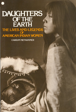 Bild des Verkufers fr Daughters of the Earth: The Lives and Legends of American Indian Women zum Verkauf von Don's Book Store