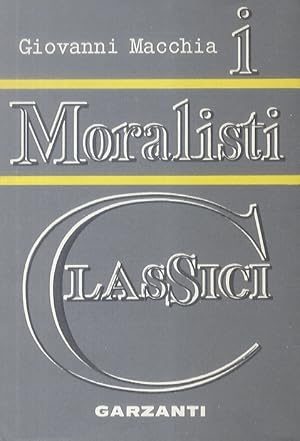 Image du vendeur pour I moralisti classici. Da Machiavelli a La Bruyre. mis en vente par Libreria Oreste Gozzini snc