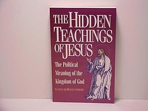 Seller image for The Hidden Teachings of Jesus: The Political Meaning of the Kingdom of God for sale by Gene The Book Peddler